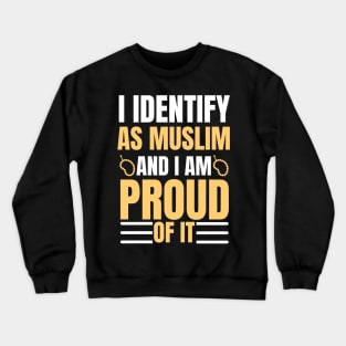 i identify as muslim and i am proud of it Crewneck Sweatshirt